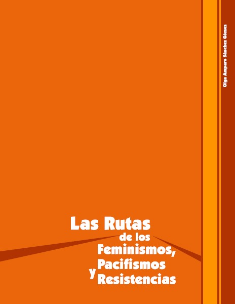LAS RUTAS DE LOS FEMINISMOS, PACIFISMOS Y RESISTENCIAS